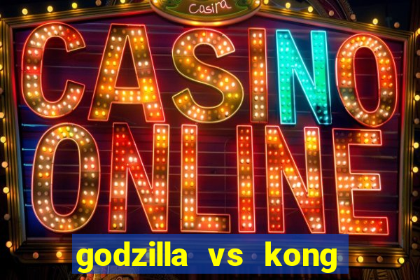 godzilla vs kong filme completo dublado topflix